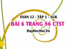 Bài 6 trang 86 Toán 12 tập 1 Chân trời sáng tạo